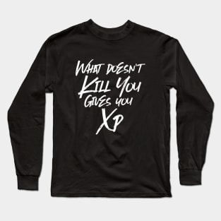 Typography What Doesn't Kill You Gives You XP Tabletop RPG Meme Long Sleeve T-Shirt